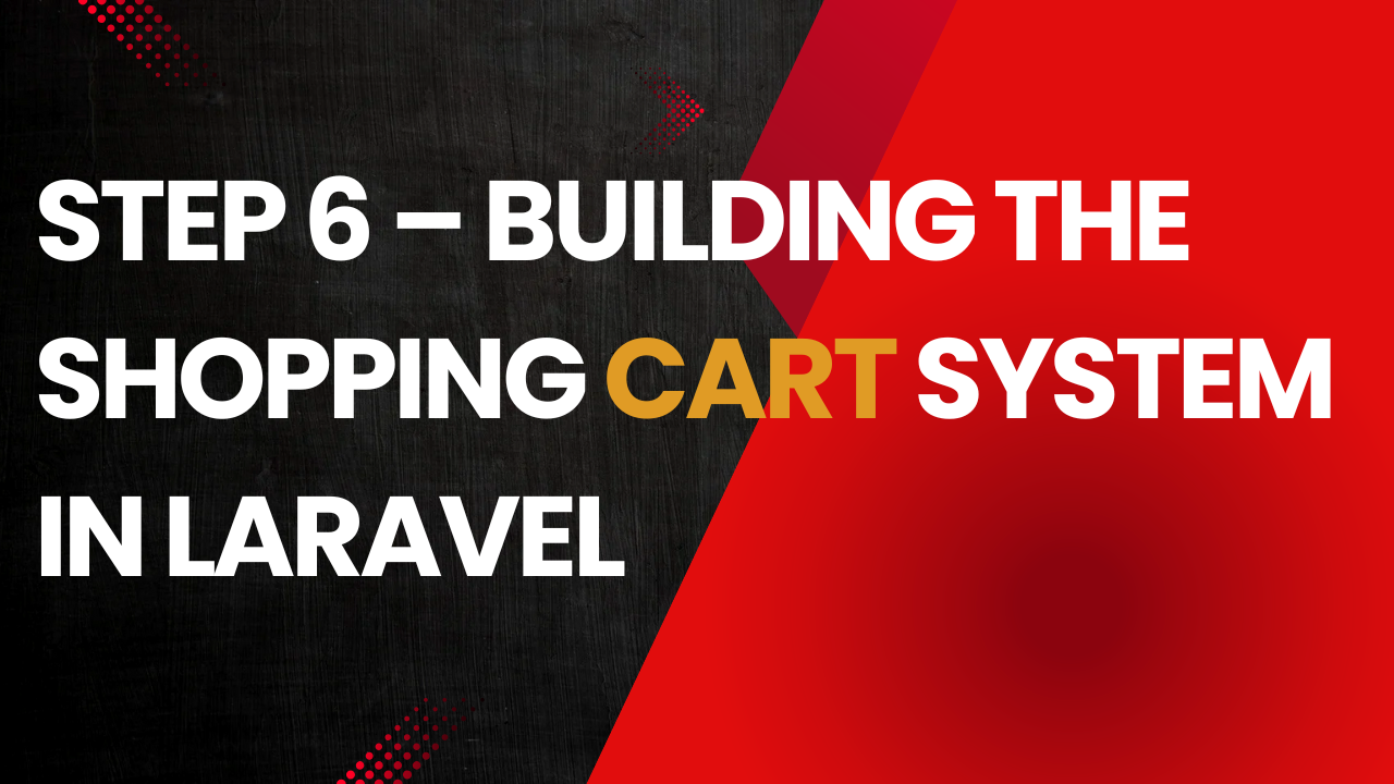 Step 6 – Building the Shopping Cart System in Laravel